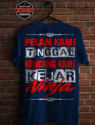 Ninja yang lebih buruk dari ninja pengkhianat desa adalah ninja yang membiarkan temannya dalam bahaya.!!! Jual Kaos Kata Kata Motor Ninja Di Lapak Paidjo Clothing Bukalapak