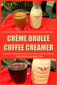 How many calories are in creme brulee liquid coffee creamer? Creme Brulee Coffee Cream Easy 4 Ingredient The Grateful Girl Cooks