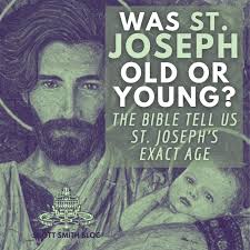 Was St. Joseph an Old Man or a Young Man? How Old was St. Joseph When