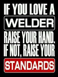 Pin By Jonathan Graham On Welding Metal Working Welding Quote Welding Funny Welder Quote