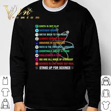 That should be true for everyone. Earth Is Not Flat Vaccines Work We Ve Been To The Moon Climate Change Is Real Shirt Hoodie Sweatshirt Longsleeve Tee