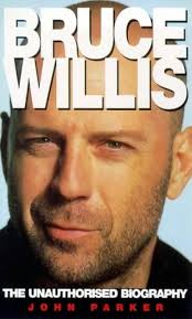 Bruce Willis: The Unauthorised Biography : Parker, John: Amazon.de: Bücher
