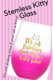 It S Not Drinking Alone If Your Cat Is With You It S Not Drinking Alone If Your Cat Is Home Stemless Wine Glass Sponsored Stemlessglass Wineglass Painted Glasses Wine Glass Stemless Wine Glass