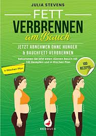 Viele praktische abnehmtipps und bilder zur motivation. Fett Verbrennen Am Bauch Jetzt Abnehmen Ohne Hunger Bauchfett Verbennen Bekommen Sie Jetzt Einen Dunnen Bauch Mit 100 Rezpeten Und 4 Wochen Plan Ebook Stevens Julia Amazon De Kindle Shop