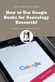 Google Books For Genealogy Research Are You My Cousin Genealogy Research Genealogy Genealogy Book
