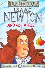 Newton's mother remarried and he was left in the. Isaac Newton And His Apple Dead Famous Poskitt Kjartan 9780590114066 Amazon Com Books