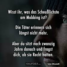 Wisst Ihr Was Das Scheusslichste Am Mobbing Ist Kaufdex