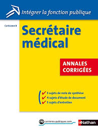 Concours Secretaire Medical Annales Corrigees Categorie B Integrer La Fonction Publique T 37 Ebook Godrie Annie Amazon Fr