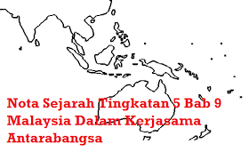 Please copy and paste this embed script to where you want to embed. Nota Sejarah Tingkatan 5 Bab 9 Malaysia Dalam Kerjasama Antarabangsa