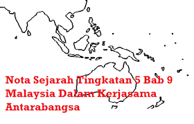 Ini kerana dasar luar tidak berbentuk statik. Nota Sejarah Tingkatan 5 Bab 9 Malaysia Dalam Kerjasama Antarabangsa