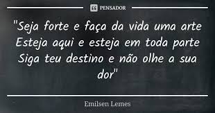 Seja Forte E Faca Da Vida Uma Emilsen Lemes