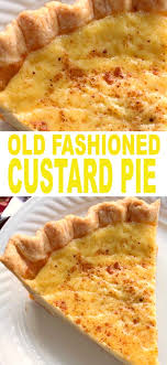 Creamy and not too sweet with a nice hint of nutmeg. Old Fashioned Custard Pie Custard Pie Bakery Recipes Dessert Recipes