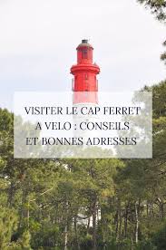 Visiter Le Cap Ferret A Velo La Mariniere En Voyage Cap Ferret Visite De Bordeaux Weekend France