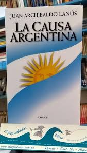 Lanús is the capital of lanús partido, buenos aires province in argentina. La Causa Argentina Von Lanus Juan Archibaldo Excelente 2000 1er Edicion Alfredo Chyla