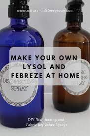 Make Your Own Lysol And Febreze At Home Recipe Antibacterial Spray Diy Diy Essential Oils Diy Sprays