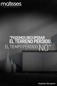 Frasedeldia Podemos Recuperar El Terreno Perdido El Tiempo Perdido No Napoleon Bonaparte Frase Del Dia Mensajes Napoleon Bonaparte