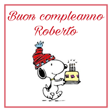 Buon Compleanno Roberto Buon Compleanno Buon Compleanno Divertente Auguri Di Compleanno
