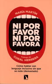 A través del lenguaje se establece una estrecha relación. Ni Por Favor Ni Por Favora Como Hablar Con Lenguaje Inclusivo Sin Que Se Note Demasiado Mayor Spanish Edition Martin Barranco Maria 9788490976821 Amazon Com Books