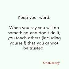 Keep your credibility by keeping your words. Reflections Do You Keep Your Word Virgo Philosophy Broken Promises Quotes Promise Quotes Words Quotes