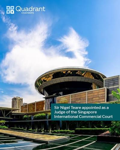 Sir Nigel Teare appointed a Judge of the Singapore International Commercial Court Quadrant Chambers congratulates Sir Nigel Teare on his appointment as an International Judge to the Supreme Court of Singapore. He