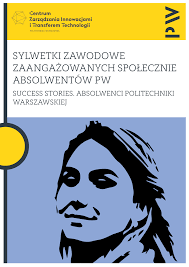 SYLWETKI ZAWODOWE ZAANGAŻOWANYCH SPOŁECZNIE ABSOLWENTÓW PW