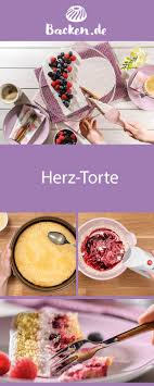 Herz Torte Rezept Von Backen De Rezept Torten Rezepte Herzkuchen Lebensmittel Essen