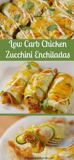 Chicken Zucchini Enchiladas Deliciously Easy Healthy Low Carb Recipe Recipe Low Carb Chicken Recipes Diet Recipes
