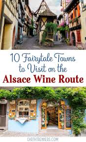 10 Fairytale Towns To Visit On The Alsace Wine Route Alsace France France Travel Amazing Places Alsace