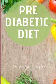 Just learned you have prediabetes—and want to change your eating habits? Prediabetic Diet How To Reverse Prediabetes Through Nutrition Includes Curated Recipes And A Meal Plan Spellmann Tyler 9781711527659 Amazon Com Books