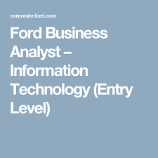 Ford Business Analyst Information Technology Entry Level Business Analyst Information Technology Entry Level