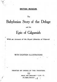 The epic of gilgamesh is an epic poem from babylonia and arguably the oldest known work of literature. The Babylonian Story Of The Deluge And The Epic Of Gilgamesh Online Library Of Liberty