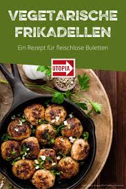 Vegetarische Frikadellen Ein Rezept Fur Fleischlose Buletten Utopia De Vegetarische Frikadellen Rezepte Leckere Vegane Rezepte