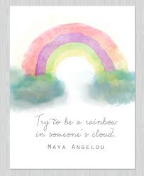 Being A Rainbow Maya Angelou Clumsy Crafter Maya Angelou Quotes Rainbow Quote Maya Angelou