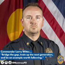 Leadership advice from Montrose Police Department's very own Commander  Larry Witte, “Bridge the gap, train up the next generation, and be an  example worth following.” Commander Witte has an article featured with