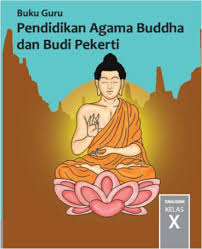 50 soal ulangan akhir semester (uas) pendidikan agama buddha sd kelas 5 semester 1/gasal/ganjil_kumpulan soal agama buddha di bawah ini terdiri dari 35 soal pilihan. Materi Pelajaran Pendidikan Agama Buddha Sma Smk Kurikulum 2013 Kelas X Buddhist Education