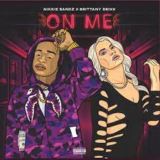 ON ME (feat. Brittany brixx) - Single - Album by Nikkie Bandz - Apple Music