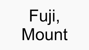 How To Pronounce Fuji Mount Youtube