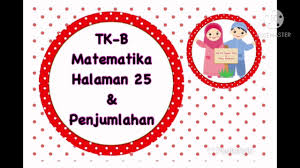 October 9, 2020 leave a comment on penjumlahan (3) lembar kerja matematika ini melatih ananda untuk dapat mengoperasikan penjumlahan sederhana dengan benda (gambar) dari 1 sampai 6. Kb Tk Islam Pika Tkb Matematika Halaman 25 Dan Penjumlahan Youtube