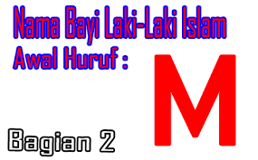 Cari berbagai nama yang dimulai dengan huruf m di tentangnama.com. Makna Nama Anak Lelaki Huruf M