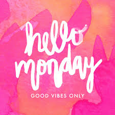 Hello Monday Good Vibes Only Hello Monday Monday Morning Quotes Good Vibes Only