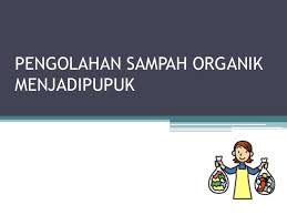 Sebagaimana kita ketahui, selain sampah organik yang kemudian umumnya dimanfaatkan sebagai kompos, ada juga sampah non. Pengolahan Sampah Organik Menjadi Pupuk