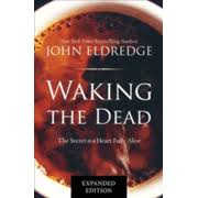 Waking the Dead: John Eldredge: 9780718080877 - Christianbook.com
