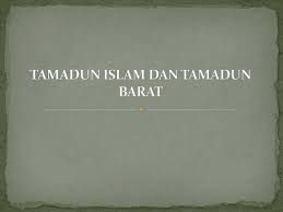 Misalnya dalam majelis penguasa, majelis ilmu, majelis hakim, ketika memberikan persaksian, dan lain sebagainya. Ppt Tamadun Islam Dan Tamadun Barat Powerpoint Presentation Free Download Id 411160