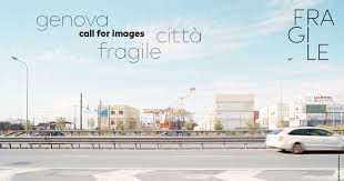 Genova citt&agrave; fragile. Call for Images - concorso internazionale per ...