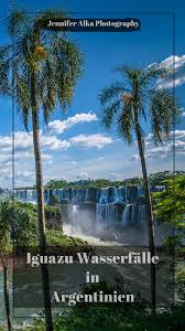 Außerdem solltest du sehr genau planen, wie du das mit dem. Iguazu Wasserfalle In Argentinien Https Jennifer Alka Photography Sudamerika Reise Reisefotografie Argentinien