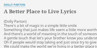 We are gonna make it through. A Better Place To Live Lyrics By Dolly Parton There S A Bit Of