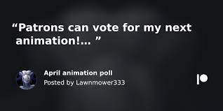 April animation poll | Lawnmower333 en Patreon