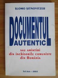 Fondator banu rădulescu editata de fundatia culturala memoria| sub egida uniunii scriitorilor din romania. Slomo Sitnovitzer Documentul Autentic Sau Amintiri Din Inchisorile Comuniste Din Romania CumpÄrÄ