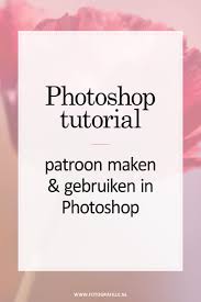 Tutorial Patroon Maken Gebruiken In Photoshop Fotografille Photoshop Photoshop Tutorial Photoshop Ideeen