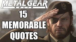 It's an important message to communicate, especially to those who cynically believe that every action is a product of selfishness, which just isn't true. 15 Best Metal Gear Solid Quotes Of All Time Youtube